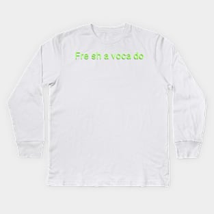 Fre sh a voca do Kids Long Sleeve T-Shirt